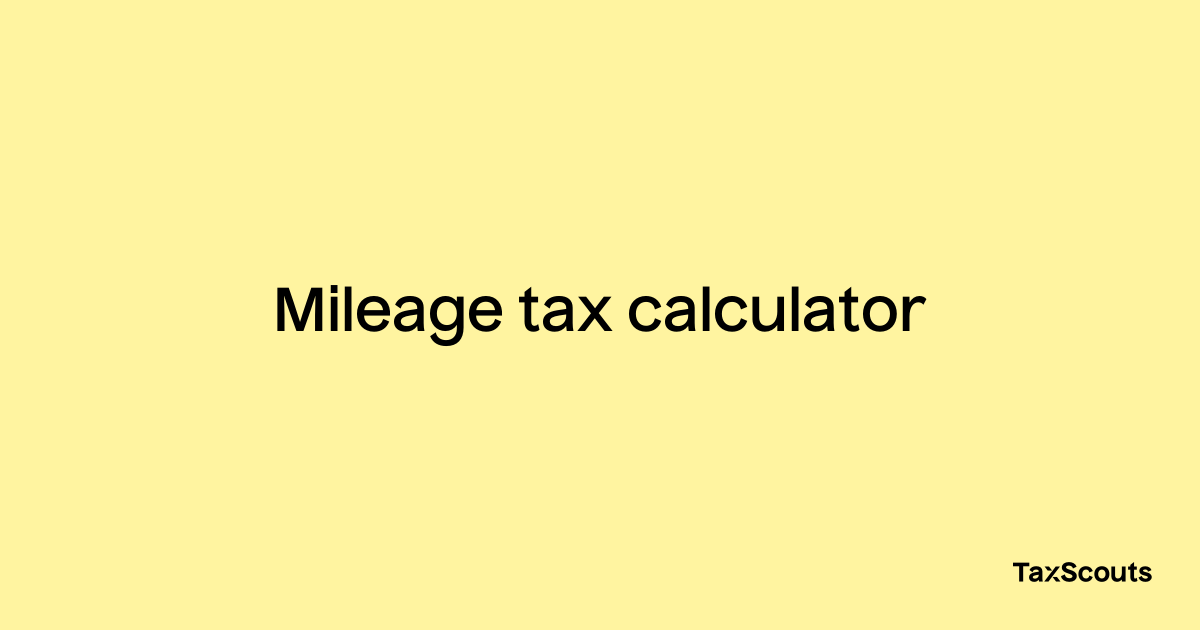 Mileage tax calculator TaxScouts