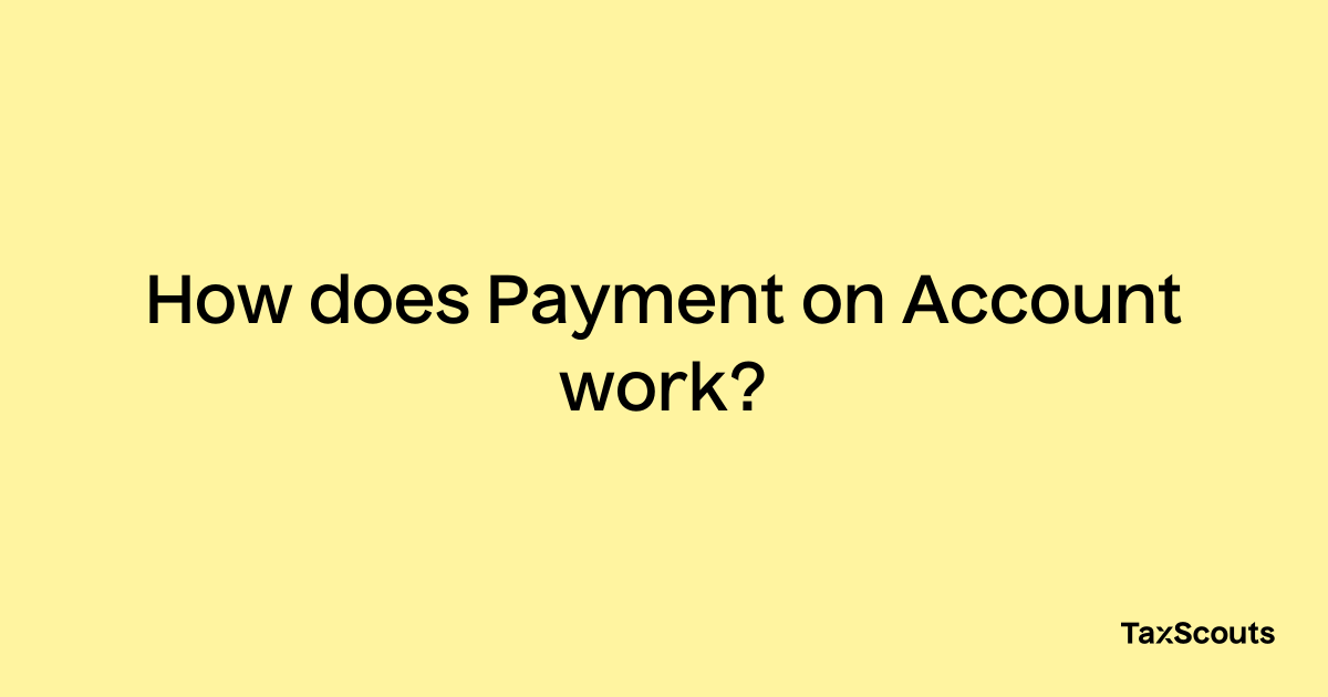 how-does-payment-on-account-work-taxscouts