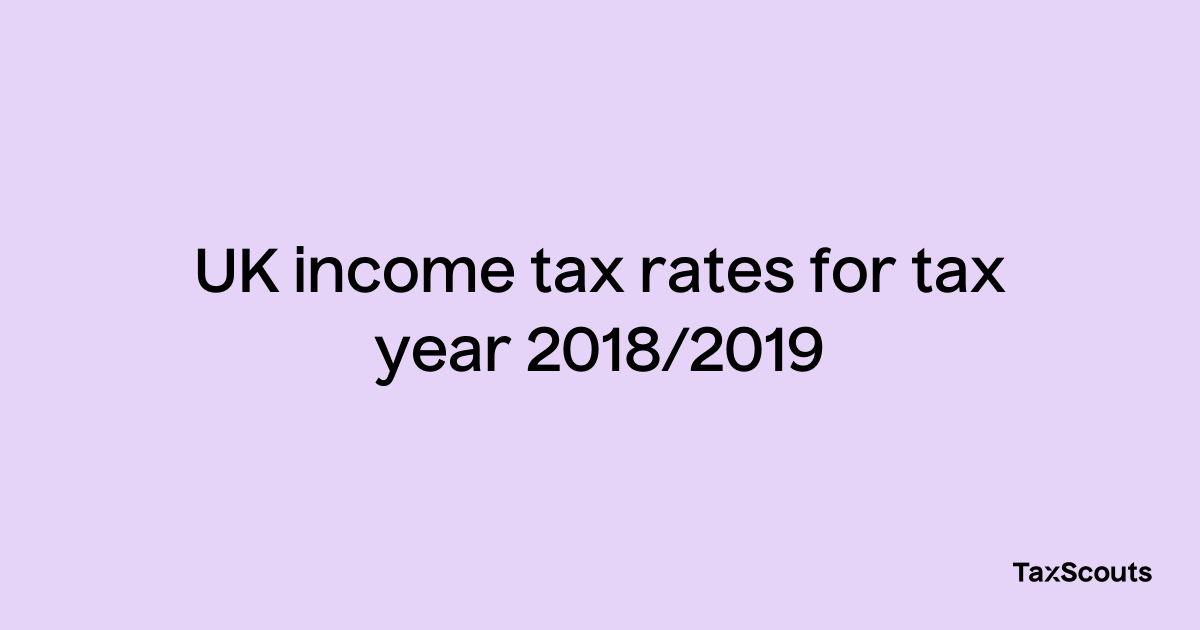 Uk Income Tax Rates For Year 2018