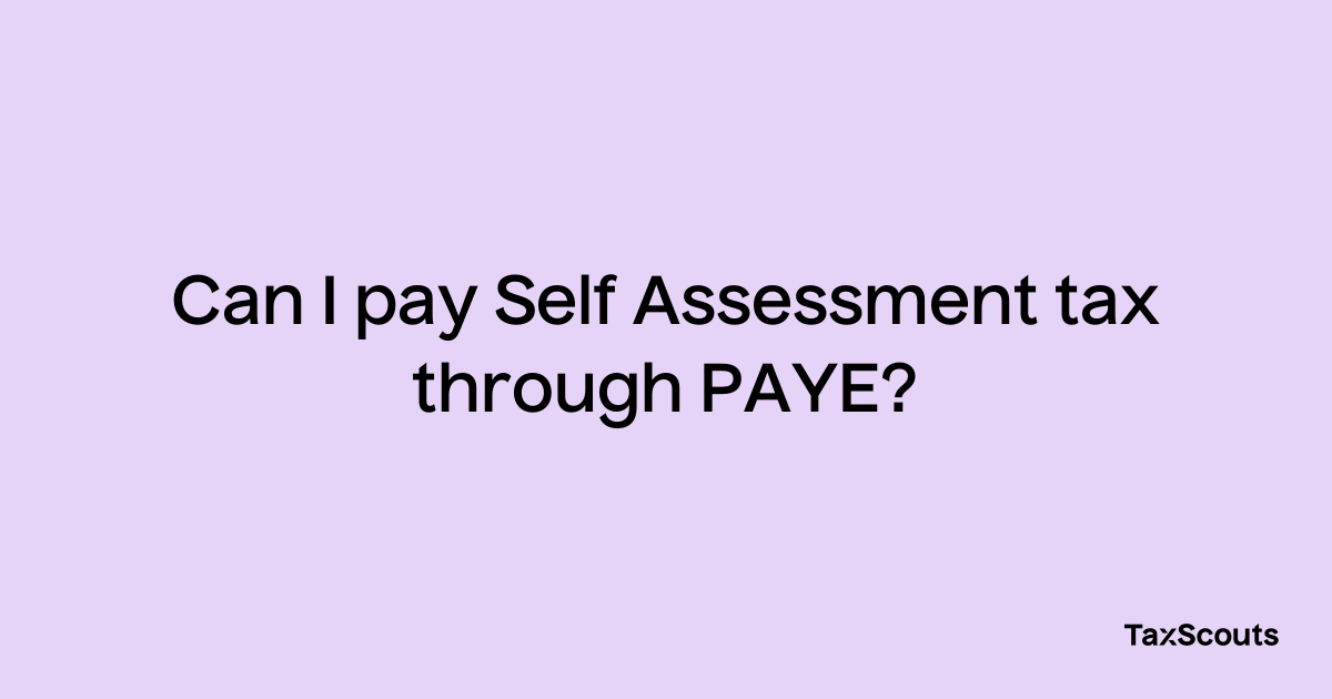 can-i-pay-self-assessment-tax-through-paye-taxscouts