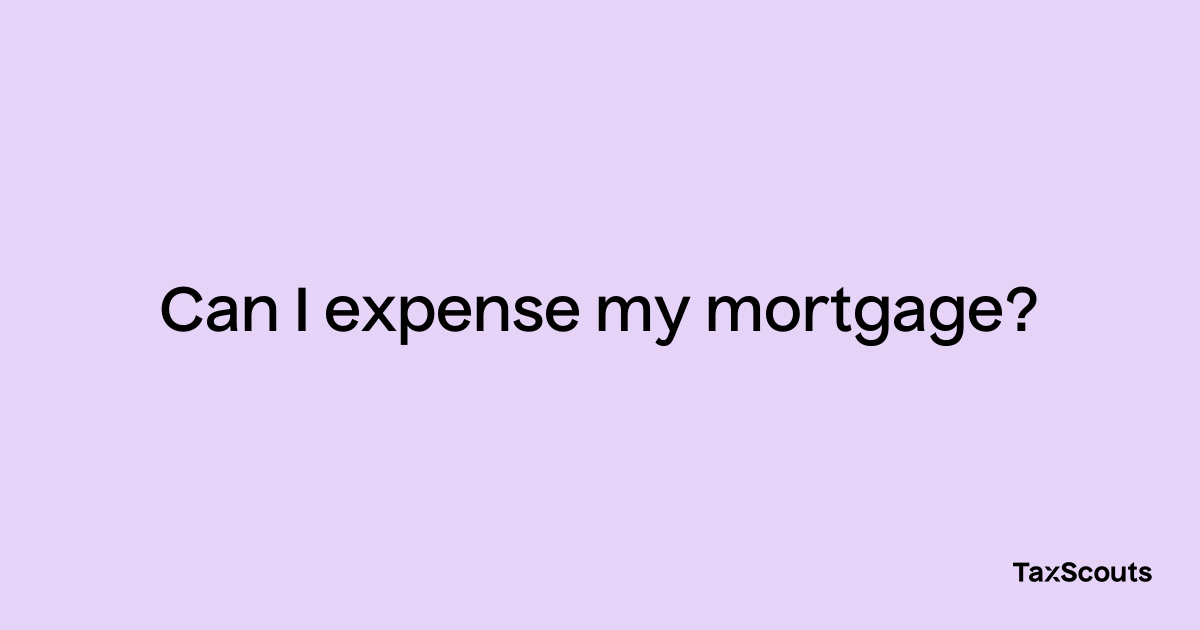 Can I expense my mortgage? – TaxScouts