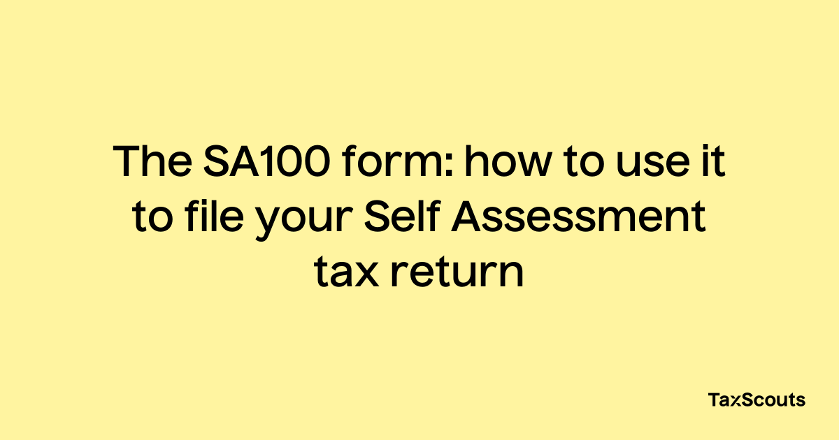 the-sa100-form-how-to-use-it-to-file-your-self-assessment-tax-return