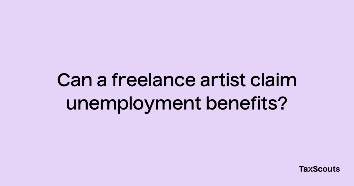 Can A Freelance Artist Claim Unemployment Benefits Taxscouts